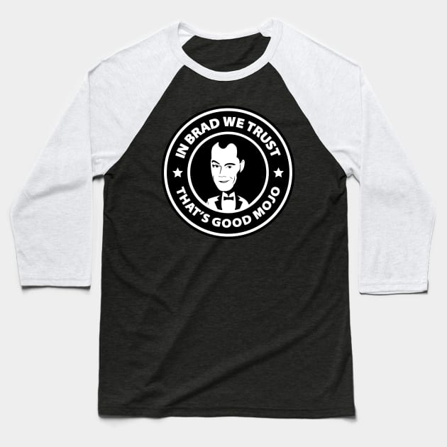 In Brad We Trust (Original, Black) Baseball T-Shirt by MojoHost